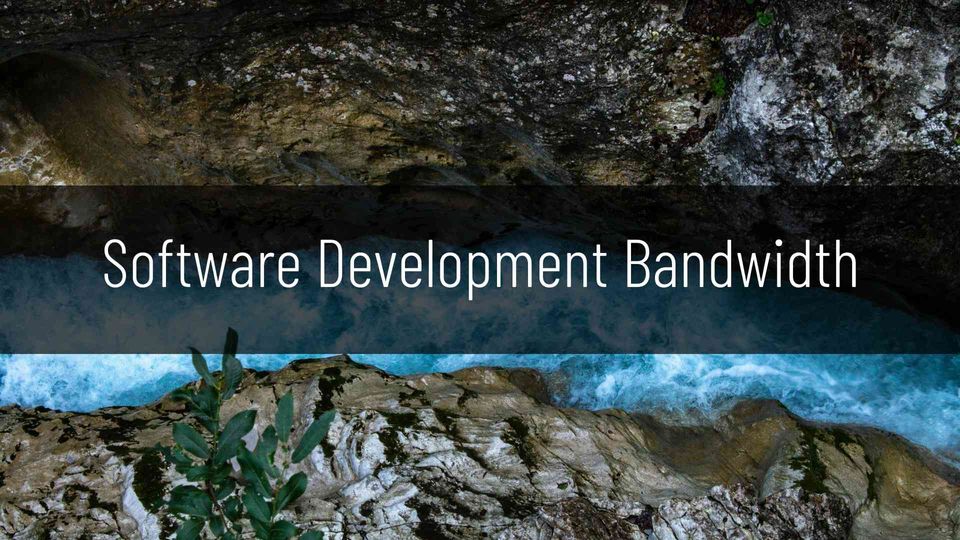 Software Development Bandwidth